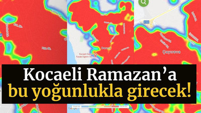 Kocaeli Ramazan’a bu yoğunlukla girecek!